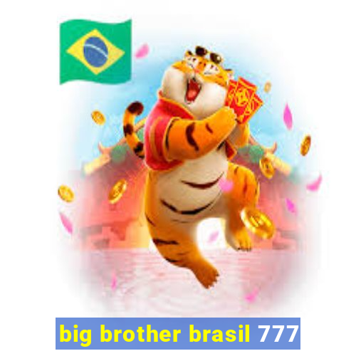 big brother brasil 777